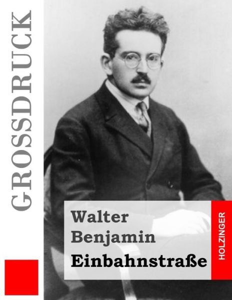 Cover for Walter Benjamin · Einbahnstrasse (Grossdruck) (Paperback Bog) (2015)