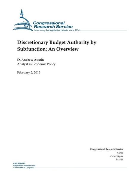 Cover for Congressional Research Service · Discretionary Budget Authority by Subfunction: an Overview (Taschenbuch) (2015)