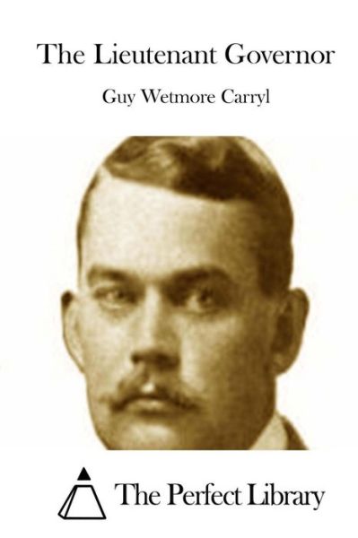 Cover for Guy Wetmore Carryl · The Lieutenant Governor (Paperback Book) (2015)