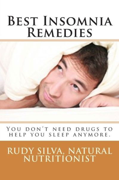 Cover for Rudy Silva Silva · Best Insomnia Remedies: You Don't Need Drugs to Help You Sleep Anymore. (Paperback Bog) (2015)