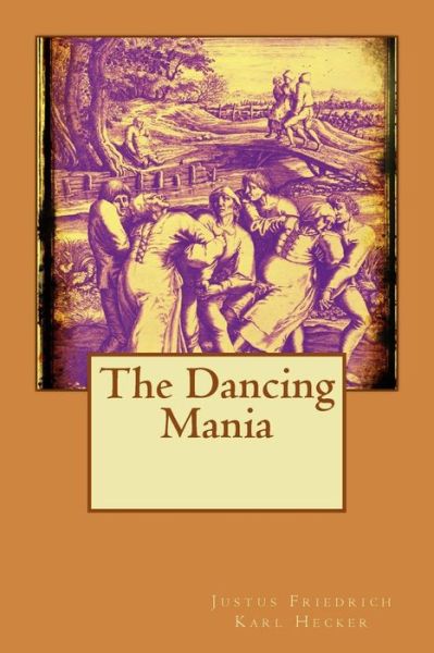 Cover for Justus Friedrich Karl Hecker · The Dancing Mania (Pocketbok) (2015)