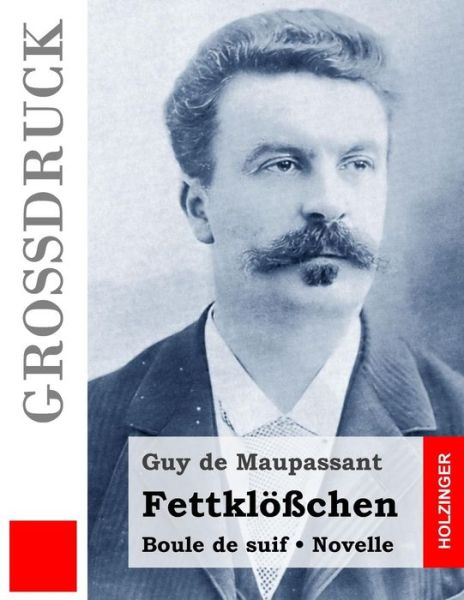 Cover for Guy De Maupassant · Fettklosschen (Grossdruck) (Paperback Book) (2015)