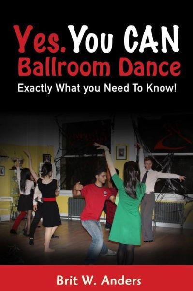 Cover for Brit W Anders · Yes. You CAN Ballroom Dance (Paperback Book) (2015)