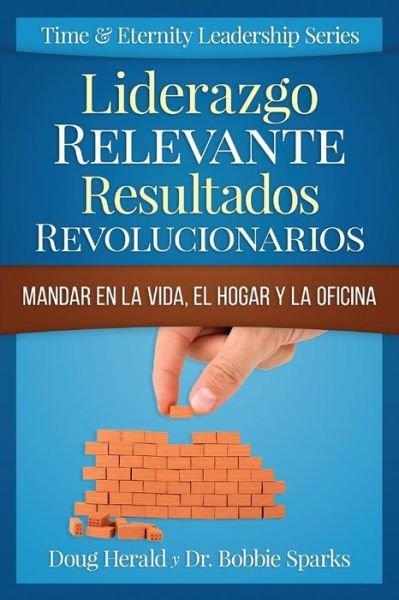 Cover for Doug Herald · Liderazgo Relevante Resultados Revolucionarios: Mandar en La Vida, El Hogar Y La Oficina (Pocketbok) (2015)