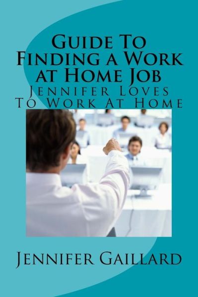 Jennifer Gaillard · Guide To Finding a Work at Home Job (Paperback Book) (2015)