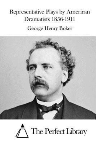 Cover for George Henry Boker · Representative Plays by American Dramatists 1856-1911 (Paperback Book) (2015)