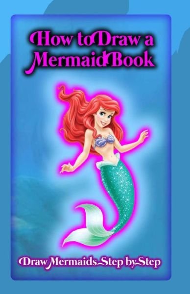 Cover for Gala Publication · How To Draw A Mermaid Book (Paperback Book) (2016)