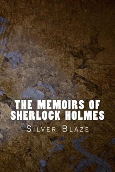 The Memoirs of Sherlock Holmes - Sir Arthur Conan Doyle - Boeken - Createspace Independent Publishing Platf - 9781523829972 - 3 februari 2016