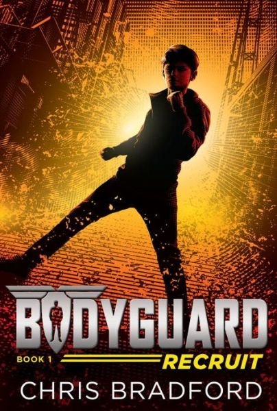 Cover for Chris Bradford · Bodyguard: Recruit (Book 1) - Bodyguard (Book) [First American edition. edition] (2017)
