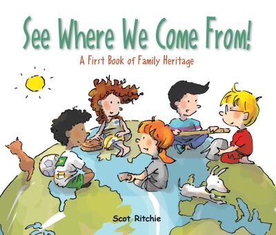 See Where We Come From!: A First Book of Family Heritage - Scot Ritchie - Books - Kids Can Press - 9781525304972 - May 6, 2021