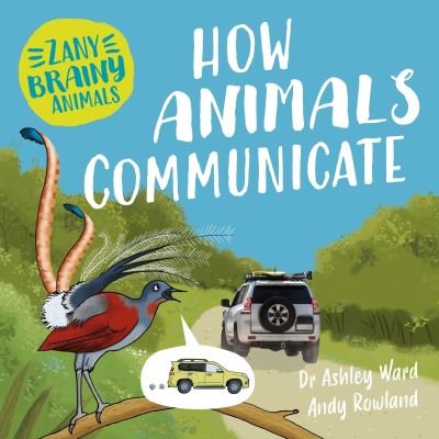 Cover for Ashley Ward · Zany Brainy Animals: How Animals Communicate - Zany Brainy Animals (Hardcover Book) (2024)