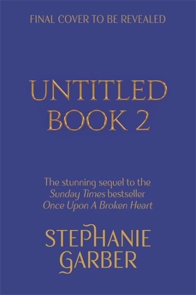 Cover for Stephanie Garber · The Ballad of Never After: the stunning sequel to the Sunday Times bestseller Once Upon A Broken Heart (Paperback Book) (2022)