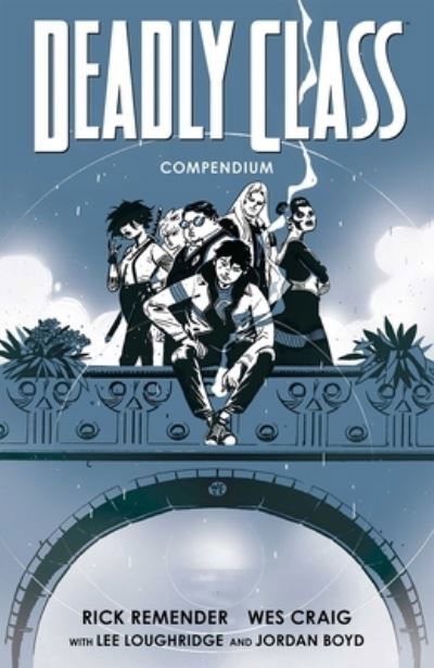 Deadly Class Compendium - Rick Remender - Kirjat - Image Comics - 9781534397972 - tiistai 13. helmikuuta 2024