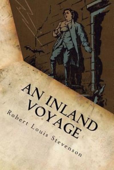 An Inland Voyage - Robert Louis Stevenson - Bøger - Createspace Independent Publishing Platf - 9781536856972 - 1. august 2016