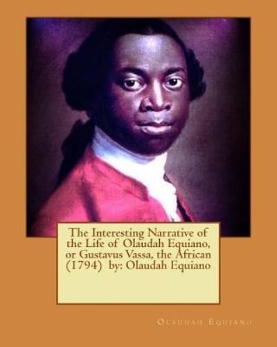 Cover for Olaudah Equiano · The Interesting Narrative of the Life of Olaudah Equiano, or Gustavus Vassa, the African (1794) by (Taschenbuch) (2016)