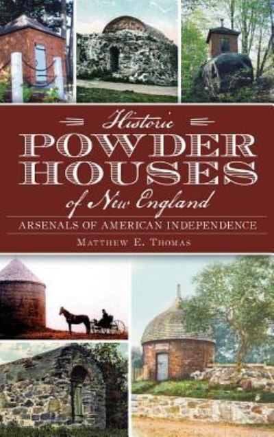 Cover for Matthew E Thomas · Historic Powder Houses of New England (Hardcover Book) (2013)