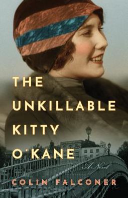 Cover for Colin Falconer · The Unkillable Kitty O'Kane: A Novel (Paperback Bog) (2017)