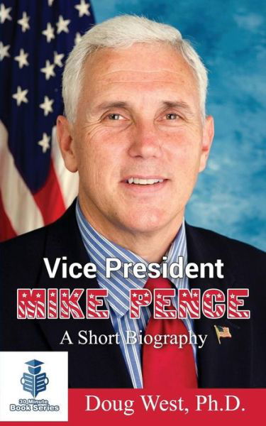 Cover for Doug West · Vice President Mike Pence - A Short Biography (Paperback Book) (2017)