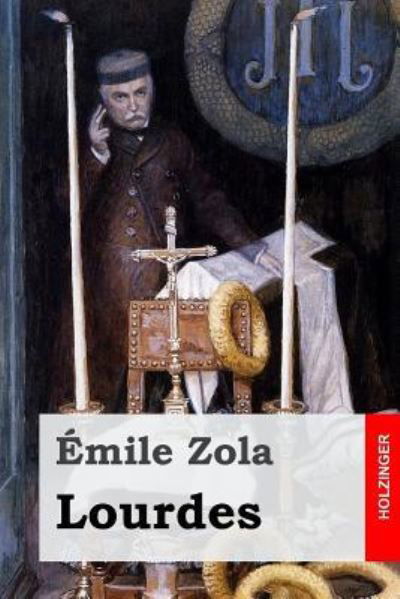 Lourdes - Emile Zola - Books - Createspace Independent Publishing Platf - 9781545357972 - April 14, 2017