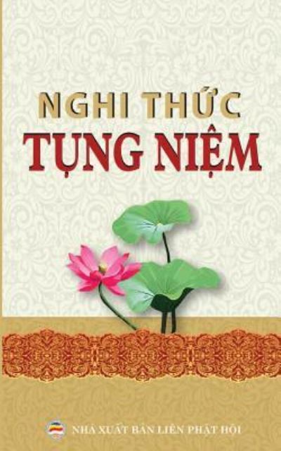 Cover for Nguyen Minh Tien · Nghi thuc tung niem thong dung : Cac nghi thuc, kinh tung pho thong cho nguoi Phat tu (Paperback Book) (2017)