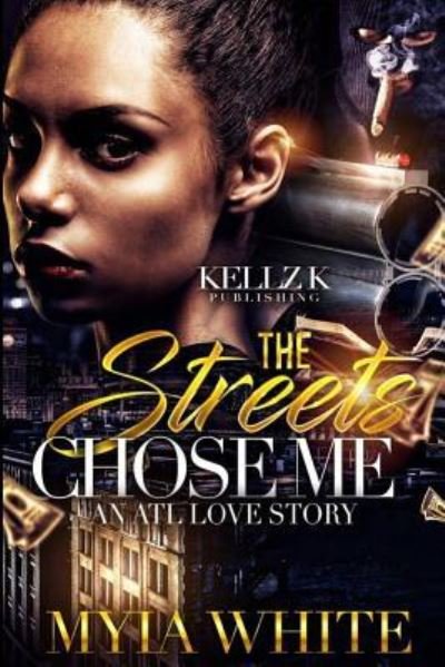 Cover for Myia White · The Streets Chose Me An Atl Love Story (Paperback Bog) (2017)