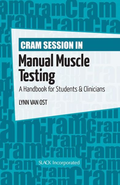 Cover for Lynn Van Ost · Cram Session in Manual Muscle Testing: A Handbook for Students and Clinicians (Paperback Book) (2012)