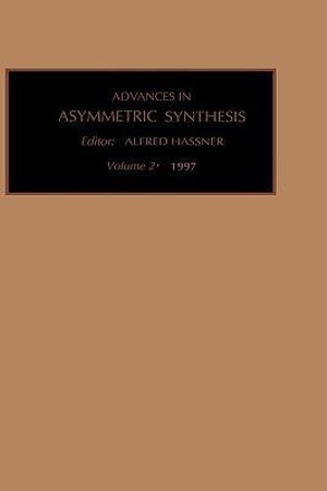 Cover for Bozzano G Luisa · Advances in Asymmetric Synthesis - Advances in Asymmetric Synthesis (Hardcover Book) (1997)