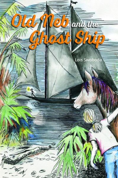 Cover for Lois Swoboda · Old Neb and the Ghost Ship - Old Neb (Paperback Book) (2015)