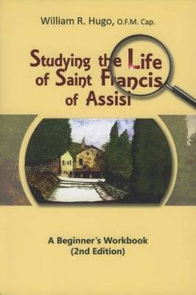 Cover for William Hugo · Studying the life of Saint Francis of Assisi a beginner's workbook (Bok) [2nd edition] (2012)