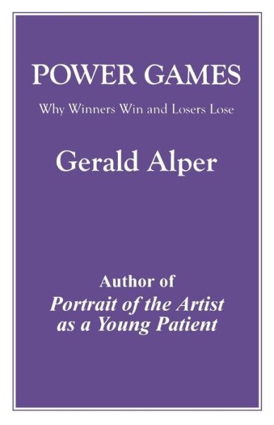 Cover for Gerald Alper · Power Games: Why Winners Win and Losers Lose (Paperback Book) (1999)