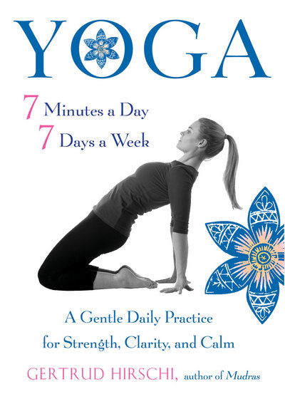 Cover for Gertrud Hirschi · Yoga - 7 Minutes a Day, 7 Days a Week: A Gentle Daily Practice for Strength, Clarity, and Calm (Paperback Book) (2017)