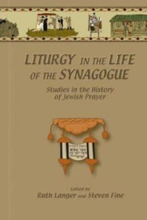 Cover for Liturgy in the Life of the Synagogue: Studies in the History of Jewish Prayer - Duke Judaic Studies (Hardcover Book) (2005)