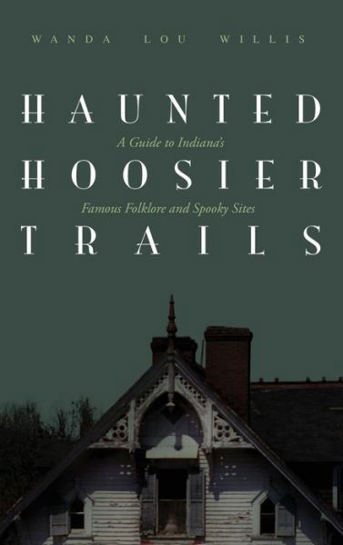 Cover for Wanda Lou Willis · Haunted Hoosier Trails (Hardcover Book) (2018)