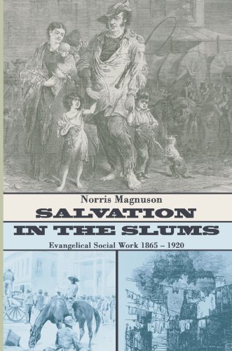 Salvation in the Slums: Evangelical Social Work 1865-1920 - Norris Magnuson - Books - Wipf & Stock Pub - 9781592449972 - November 9, 2004