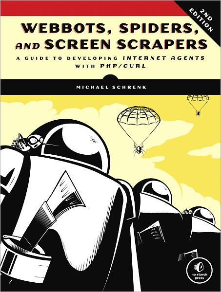 Webbots, Spiders, And Screen Scrapers, 2nd Edition - Michael Schrenk - Books - No Starch Press,US - 9781593273972 - January 3, 2012