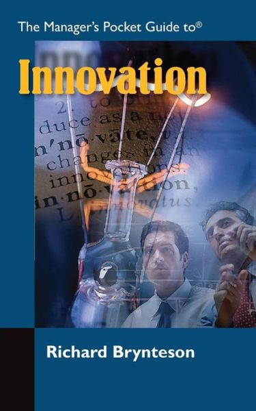 The Manager's Pocket Guide to Innovation - Manager's Pocket Guides - Richard Brynteson - Bøger - HRD Press Inc.,U.S. - 9781599961972 - 7. juni 2014