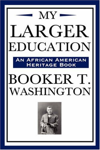 Cover for Booker T. Washington · My Larger Education (An African American Heritage Book) (Hardcover bog) (2008)