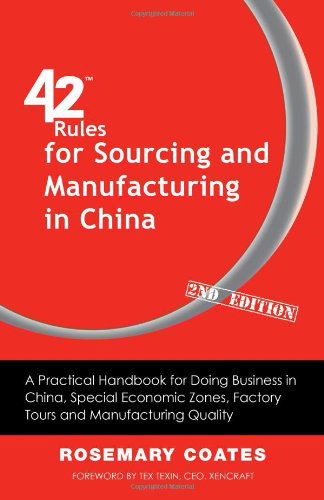 Cover for Rosemary Coates · 42 Rules for Sourcing and Manufacturing in China (2nd Edition): A Practical Handbook for Doing Business in China, Special Economic Zones, Factory Tours and Manufacturing Quality. (Paperback Book) (2013)