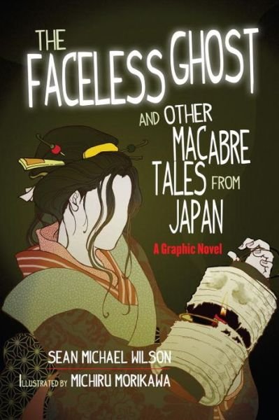 Cover for Sean Michael Wilson · Lafcadio Hearn's &quot;The Faceless Ghost&quot; and Other Macabre Tales from Japan: A Graphic Novel (Paperback Book) (2015)