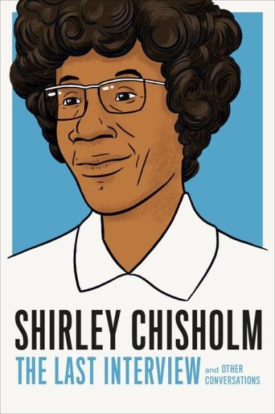 Cover for Shirely Chisholm · Shirley Chisholm: The Last Interview (Pocketbok) (2021)