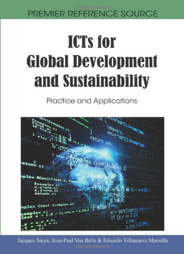 Icts for Global Development and Sustainability: Practice and Applications (Premier Refernce Source) (Premier Reference Source) - Jacques Steyn - Books - IGI Global - 9781615209972 - October 15, 2010