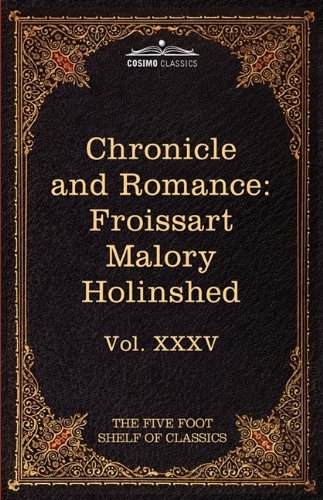 Cover for Sir Thomas Malory · Chronicle and Romance: Froissart , Malory , Holinshed: the Five Foot Shelf of Classics, Vol. Xxxv (In 51 Volumes) (Pocketbok) (2010)