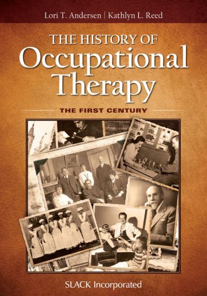 Cover for Lori Andersen · The History of Occupational Therapy: The First Century (Hardcover Book) (2017)