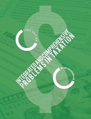 Integrated and Comprehensive Problems in Taxation - Anu Varadharajan - Books - Cognella Academic Publishing - 9781626610972 - January 16, 2015
