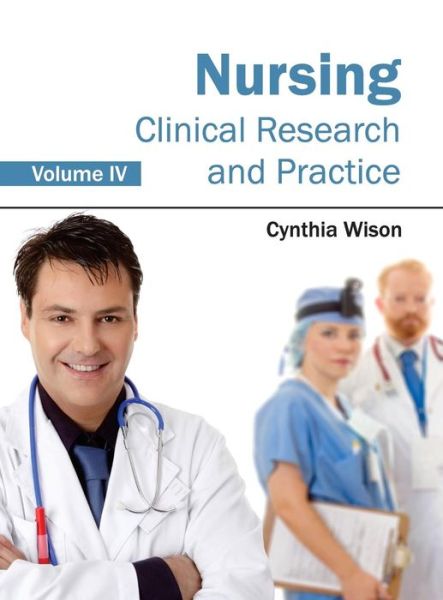 Cover for Cynthia Wison · Nursing: Clinical Research and Practice (Volume Iv) (Gebundenes Buch) (2015)