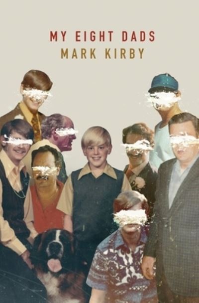 My Eight Dads - Mark Kirby - Książki - Atmosphere Press - 9781636495972 - 15 stycznia 2021