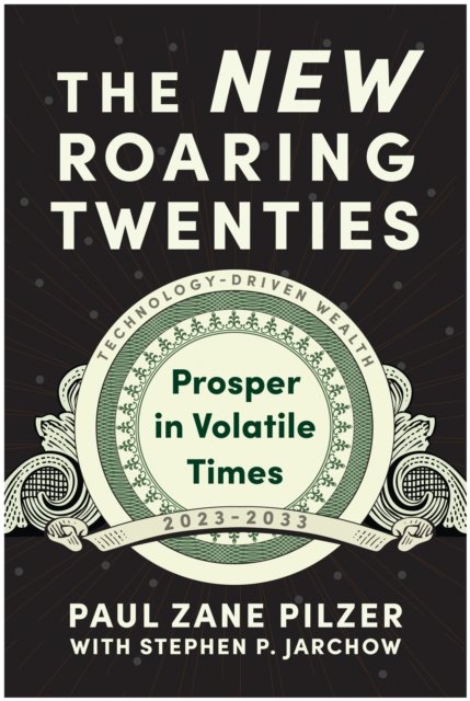 Cover for Paul Zane Pilzer · The New Roaring Twenties: Prosper in Volatile Times (Inbunden Bok) (2023)