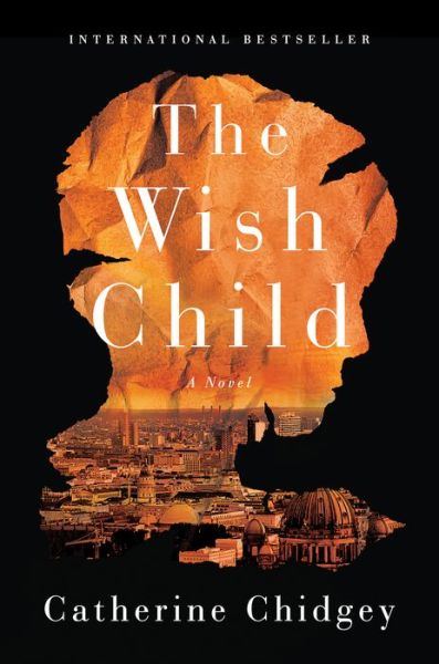 Cover for Catherine Chidgey · The wish child a novel (Book) [First Counterpoint hardcover edition. edition] (2018)