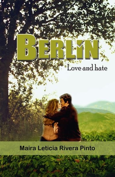 Cover for Maira Leticia Rivera Pinto · Berlin, Love and Hate (Paperback Book) (2020)
