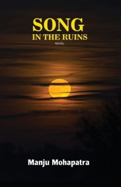 Song in the Ruins - Manju Mohapatra - Books - Black Eagle Books - 9781645602972 - August 6, 2022